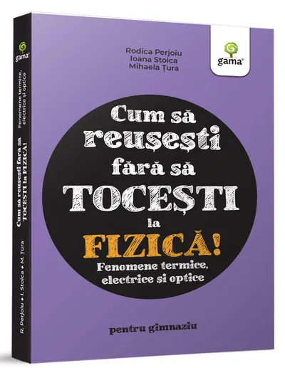 Fizica. Fenomene termice, electrice si optice