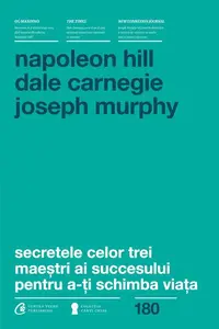 Secretele celor trei maeștri ai succesului pentru a-ți schimba viața - Paperback brosat - Napoleon Hill, Dale Carnegie, Dr. Joseph Murphy