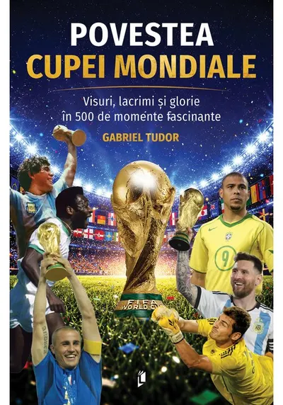 Povestea Cupei Mondiale: Visuri, lacrimi și glorie în 500 de momente fascinante