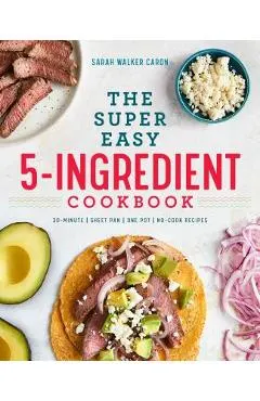 The Super Easy 5-Ingredient Cookbook