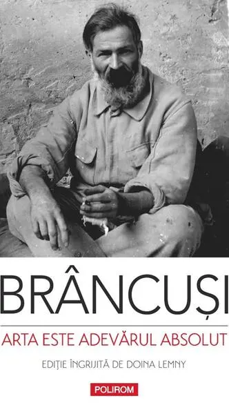 Arta este adevărul absolut - Paperback brosat - Constantin Brâncuși