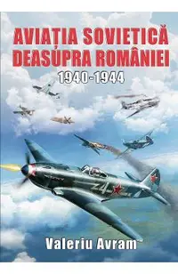 Aviatia sovietica deasupra Romaniei 1940-1944