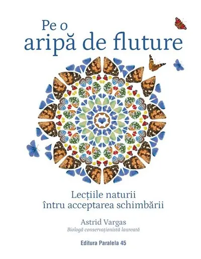 Pe o aripă de fluture. Lecțiile naturii întru acceptarea schimbării - Paperback brosat