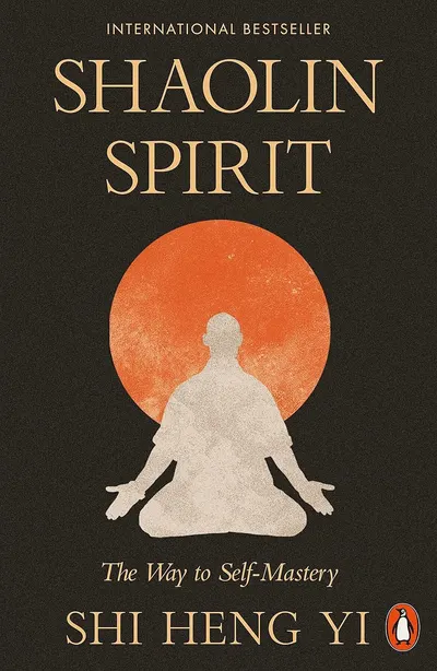 Shaolin Spirit: The Way to Self-Mastery