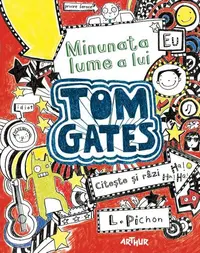 Minunata lume a lui Tom Gates (Vol. 1) - Paperback brosat - Liz Pichon