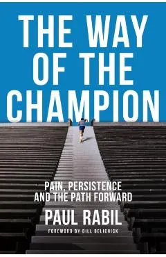 The Way of the Champion: Pain, Persistence, and the Path Forward
