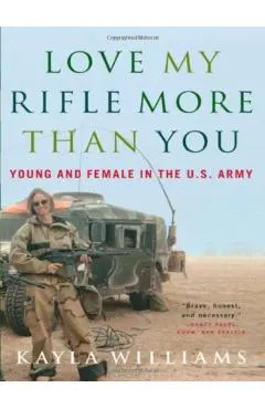 Love My Rifle More Than You: Young and Female in the U.S. Army