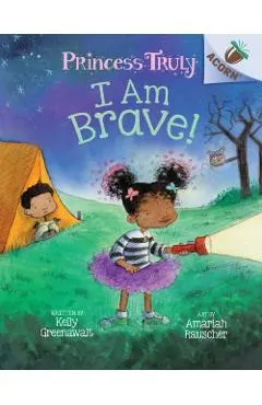 I Am Brave!: An Acorn Book (Princess Truly #5) (Library Edition), 5