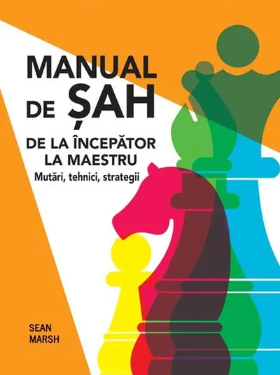 Manual de șah. De la începător la maestru - Hardcover - Sean Marsh