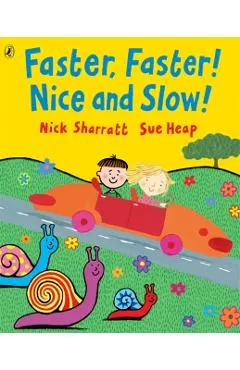 Faster, Faster, Nice and Slow
