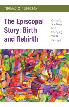 The Episcopal Story: Birth and Rebirth