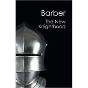 The New Knighthood: A History of the Order of the Temple