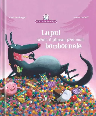 Lupul căruia îi plăceau prea mult bomboanele - Hardcover - Christine Beigel, Hervé Le Goff