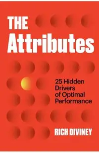 The Attributes: 25 Hidden Drivers of Optimal Performance