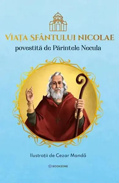 Viața Sfântului Nicolae povestită de Părintele Necula - Hardcover - Părintele Constantin Necula