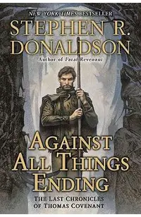 Against All Things Ending: The Last Chronicles of Thomas Covenant
