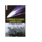 Cutremure de pamant si semne ceresti in istoria Romaniei