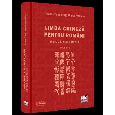 Limba chineza pentru romani. Metoda. Nivel mediu. Editia a II-a HARDCOVER