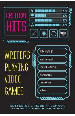 Critical Hits: Writers Playing Video Games
