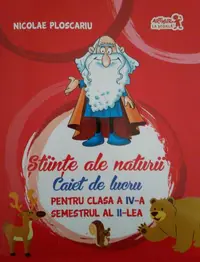 Științe ale naturii. Caiet de lucru Clasa a IV-a. Semestrul al II-lea - Paperback - Nicolae Ploscariu
