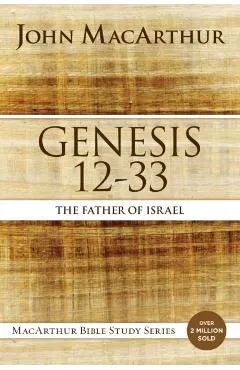 Genesis 12 to 33: The Father of Israel