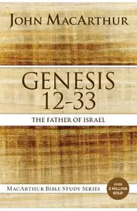 Genesis 12 to 33: The Father of Israel