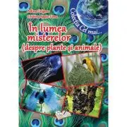 In lumea misterelor. Despre plante si animale