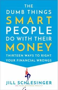 Dumb Things Smart People Do with Their Money