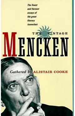The Vintage Mencken: The Finest and Fiercest Essays of the Great Literary Iconoclast