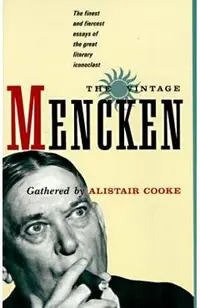 The Vintage Mencken: The Finest and Fiercest Essays of the Great Literary Iconoclast