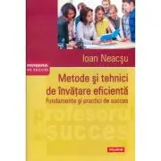 Metode si tehnici de invatare eficienta. Fundamente si practici de succes