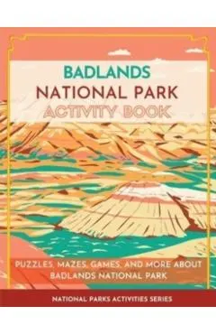 Badlands National Park Activity Book: Puzzles, Mazes, Games, and More About Badlands National Park