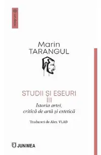 Studii si eseuri Vol.3: Istoria artei, critica de arta si estetica