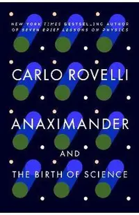 Anaximander: And the Birth of Science