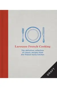 Larousse French Cooking
