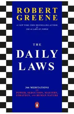 The Daily Laws: 366 Meditations on Power, Seduction, Mastery, Strategy, and Human Nature