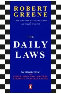 The Daily Laws: 366 Meditations on Power, Seduction, Mastery, Strategy, and Human Nature