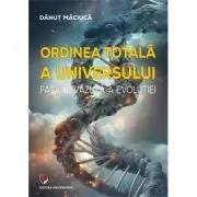Ordinea totala a Universului. Fata nevazuta a evolutiei