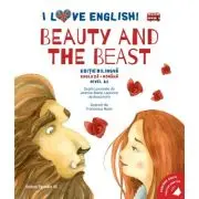 I Love English. Beauty and the Beast (Frumoasa si Bestia). Editie bilingva. Nivel A2