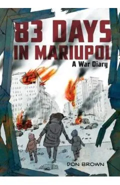 83 Days in Mariupol: A War Diary