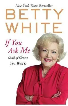 If You Ask Me: (and of Course You Won't)