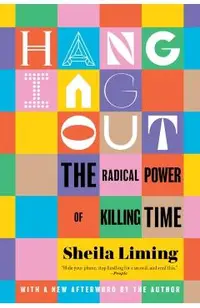 Hanging Out: The Radical Power of Killing Time
