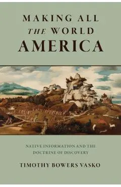 Making All the World America: Native Information and the Doctrine of Discovery