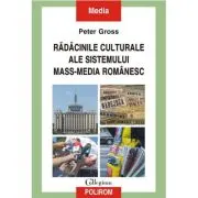 Radacinile culturale ale sistemului mass-media romanesc