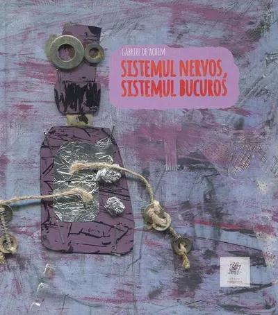 Sistemul nervos, sistemul bucuros - Hardcover - Gabriel Achim