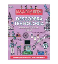 Educatia stem. Descopera tehnologia. Materiale, sisteme, roboti