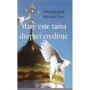 Mare este taina dreptei credinte