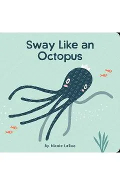 Sway Like an Octopus