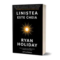 Liniștea este cheia - Paperback - Ryan Holiday