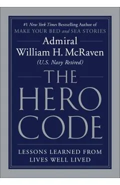 The Hero Code: Lessons Learned from Lives Well Lived